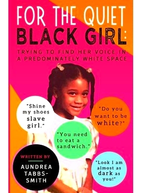 预订 For the Quiet Black Girl: : Trying to Find Her Voice in a Predominately White Space: 9780999538104