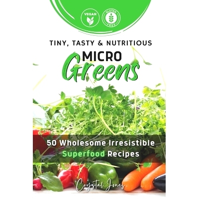 预订 Tiny, Tasty & Nutritious Microgreens: 50 Wholesome Irresistible Superfood Recipes: 9798362345877