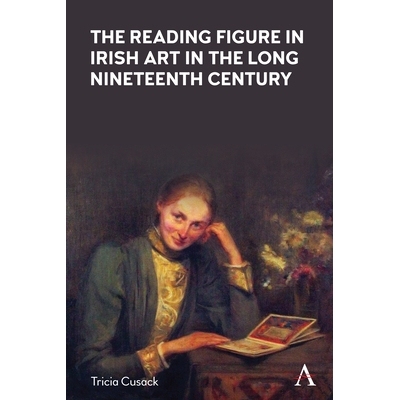 预订 The Reading Figure in Irish Art in the Long Nineteenth Century 漫长的十九世纪爱尔兰艺术中的阅读人物: 9781839988707