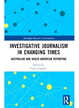 预订 Investigative Journalism in Changing Times: Australian and Anglo-American Reporting 变迁时代调查新闻：澳大利亚与英