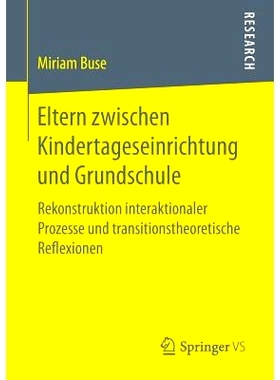 预订 Eltern zwischen Kindertageseinrichtung und Grundschule: Rekonstruktion interaktionaler Prozesse und transitionstheo