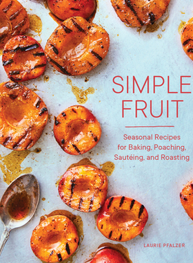 【预订】Simple Fruit: Seasonal Recipes for Baking, Poaching, Sautéing, and Roasting