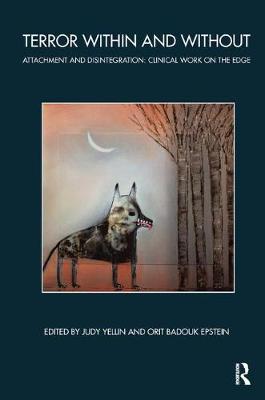 【预订】Terror Within and Without: Attachment and Disintegration: Clinical Work on the Edge