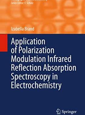 【预订】Application of Polarization Modulation Infrared Reflection Absorption Spectroscopy in Electrochemistry