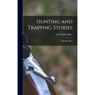 预订 Hunting and Trapping Stories; a Book for Boys: 9781016080699