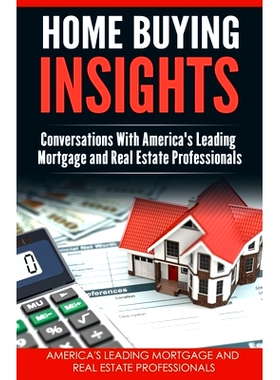 预订 Home Buying Insights: Conversations With America’s Leading Mortgage and Real Estate Professionals: 9781732376311