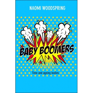 预订 Baby boomers: Time and ageing bodies 婴儿潮：时代与老龄化机构: 9781447318774