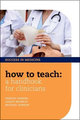 【预订】How to Teach: A Handbook for Clinicians