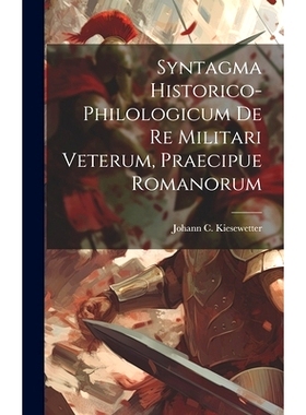 预订 Syntagma Historico-philologicum De Re Militari Veterum, Praecipue Romanorum: 9781020182068