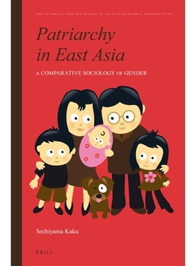 预订 Patriarchy in East Asia: A Comparative Sociology of Gender 东亚的父权制：比较社会学性别研究: 9789004281981