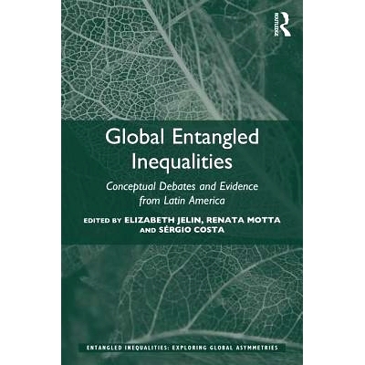 预订 Global Entangled Inequalities: Conceptual Debates and Evidence from Latin America 全球纠结的不平等：来自拉丁美洲的