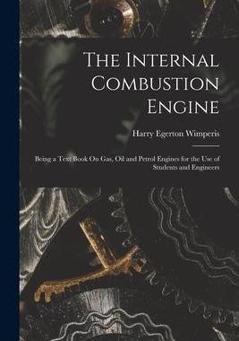 [预订]The Internal Combustion Engine: Being a Text Book On Gas, Oil and Petrol Engines for the Use of Stud 9781017377033