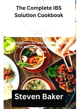 预订 The Complete Ibs Solution Cookbook: Wholesome Recipes and Strategies for Managing Irritable Bowel Syndrome: 9798335