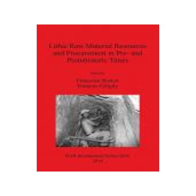 [预订]Lithic Raw Material Resources and Procurement in Pre- and Protohistoric Times 9781407312989