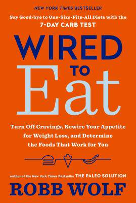 【预订】Wired to Eat: Turn Off Cravings, Rewire Your Appetite for Weight Loss, and Determine the Foods That Work f...