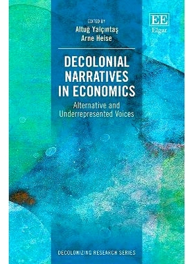 预订 Decolonial Narratives in Economics: Alternative and Underrepresented Voices 经济学中的非殖民化叙事: 9781035329632