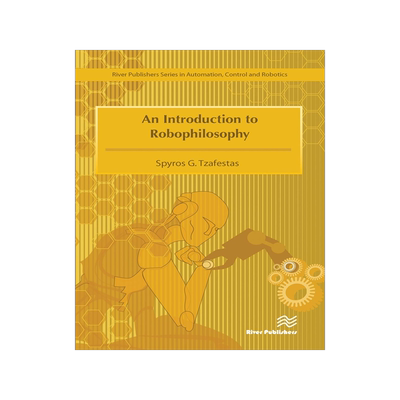 [预订]An Introduction to Robophilosophy Cognition, Intelligence, Autonomy, Consciousness, Conscience, and  9788770229784