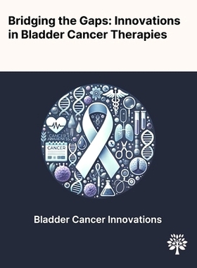 预订 Bridging the Gaps: Innovations in Bladder Cancer Therapies