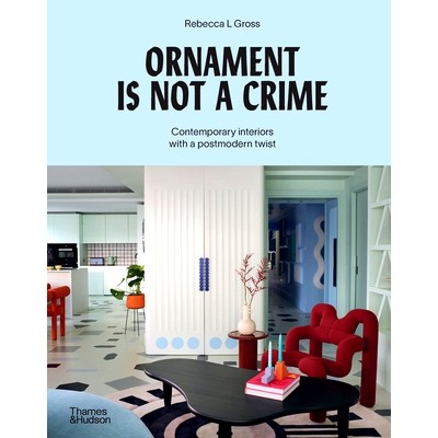 预订 Ornament Is Not A Crime A Postmodern Reimagining Of Contempo 装饰不是犯罪当代当代的后现代重新想象: 9781760763084