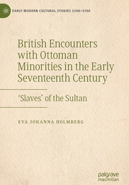 【预订】British Encounters with Ottoman Minorities in the Early Seventeenth  9783030972271