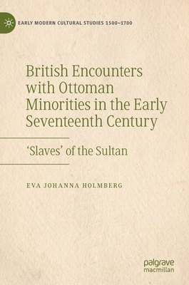 【预订】British Encounters with Ottoman Minorities in the Early Seventeenth  9783030972271