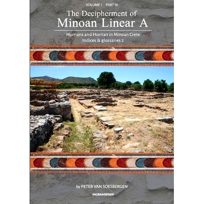 预订 The Decipherment of Minoan Linear A, Volume I, Part IV: Hurrians and Hurrian in Minoan Crete: Indices and glossarie