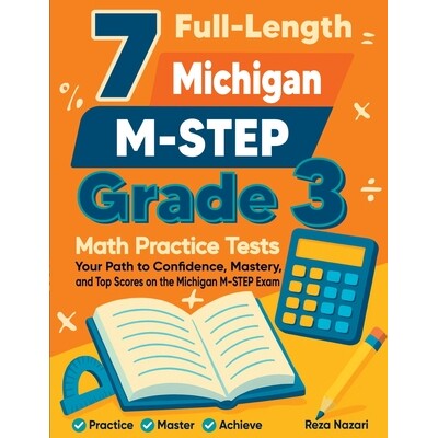 预订 7 Full-Length Michigan M-STEP Grade 3 Math Practice Tests: Your Path to Confidence, Mastery, and Top Scores on the