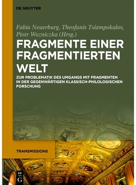 预订 Fragmente einer fragmentierten Welt: Zur Problematik des Umgangs mit Fragmenten in der gegenwärtigen klassisch-phi