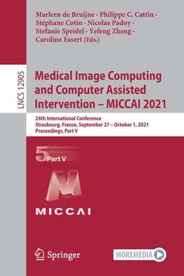 【预订】Medical Image Computing and Computer Assisted Intervention – MICCAI 2021 9783030872397