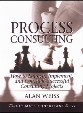 预订 Process Consulting: How To Launch, Implement, And Conclude Successful Consulting Projects: Powerful Techniques For