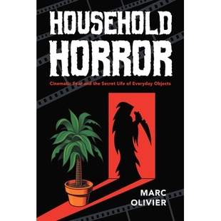 家庭恐怖：电影 Horror and Fear 预订 Secret Objects 恐惧与日常物品 Everyday Cinematic Life 秘密生活 the Household