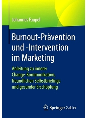 预订 Burnout-Prävention und -Intervention im Marketing: Anleitung zu innerer Change-Kommunikation, freundlichen Selbstb