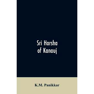 预订 Sri Harsha of Kanauj: A Monograph on the History of India in the First Half of the 7th Century A.D.: 9789353606008