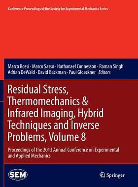 【预订】Residual Stress, Thermomechanics & Infrared Imaging, Hybrid Techniques and Inverse Problems, Volume 8