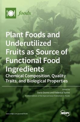[预订]Plant Foods and Underutilized Fruits as Source of Functional Food Ingredients: Chemical Composition, 9783039436170