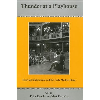 预订 Thunder At A Playhouse: Essaying Shakespeare and the Early Modern Stage: 9781575911267
