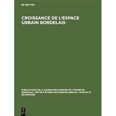 预订 Croissance de l’espace urbain bordelais: Actes du Séminaire d’étude des espaces urbains bordelais: 978311118717