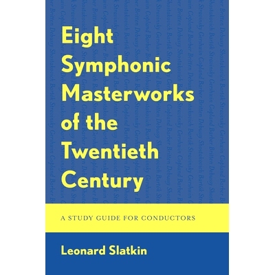 预订 Eight Symphonic Masterworks of the Twentieth Century: A Study Guide for Conductors 二十世纪的八部交响乐杰作：指挥和