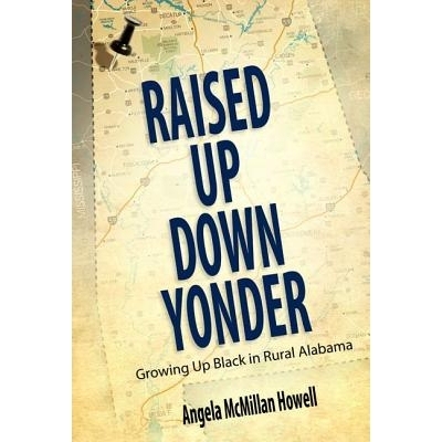 预订 Raised Up Down Yonder: Growing Up Black in Rural Alabama 在美国南方兴起：阿拉巴马州农村长大的黑人（丛书): 978161703