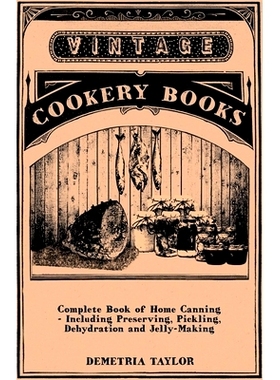 预订 Complete Book of Home Canning - Including Preserving, Pickling, Dehydration and Jelly-Making: 9781445519241