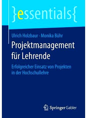 预订 Projektmanagement für Lehrende: Erfolgreicher Einsatz von Projekten in der Hochschullehre: 9783658090593