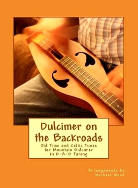 预订 Dulcimer on the Backroads: Old Time and Celtic Tunes for Mountain Dulcimer in D-A-D Tuning: 9781978052444