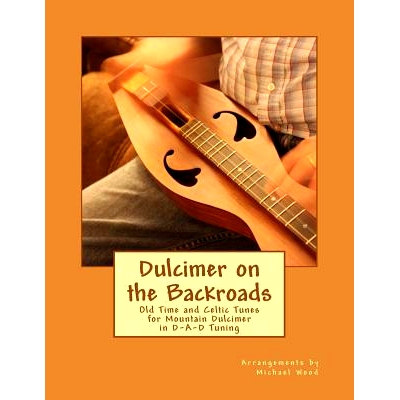 预订 Dulcimer on the Backroads: Old Time and Celtic Tunes for Mountain Dulcimer in D-A-D Tuning: 9781978052444