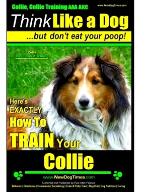 预订 Collie, Collie Training AAA AKC Think Like a Dog But Don’t Eat Your Poop! Collie Breed Expert Training: Here’s EX