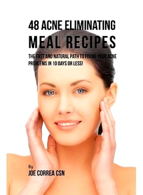 预订 48 Acne Eliminating Meal Recipes: The Fast and Natural Path to Fixing Your Acne Problems in 10 Days or Less!: 97816