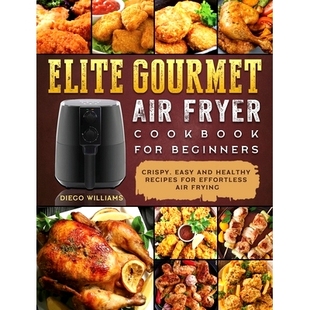 Fryer Beginners Elite Air Recipes Frying 预订 Healthy Cookbook Gourmet Easy Crispy For Effortless and