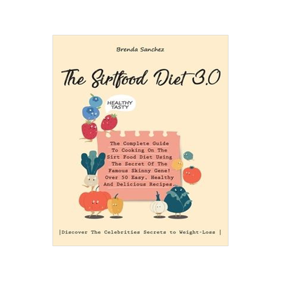 [预订]The Sirtfood Diet 3.0: The Complete Guide To Cooking On The Sirt Food Diet Using The Secret Of The F 9781802781458