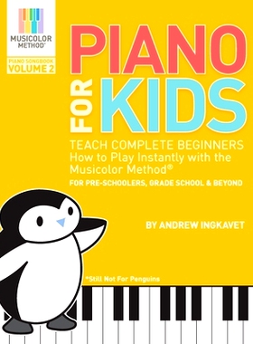预订 Piano For Kids Volume 2: Teach complete beginners how to play piano instantly with the Musicolor Method: 9781722036