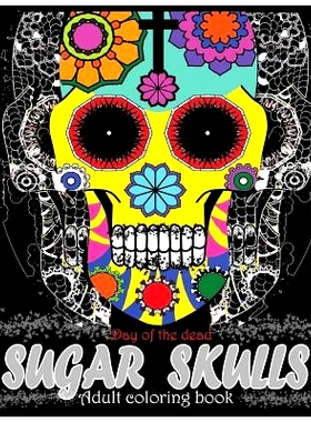 预订 Sugar Skulls Adult Coloring book: Day Of The Dead: Coloring Pages, Art Coloring Books, Dia De Muertos Designs, Stre