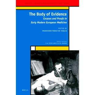 预订 The Body of Evidence: Corpses and Proofs in Early Modern European Medicine 证据的主体：早期现代欧洲医学中的尸体与证